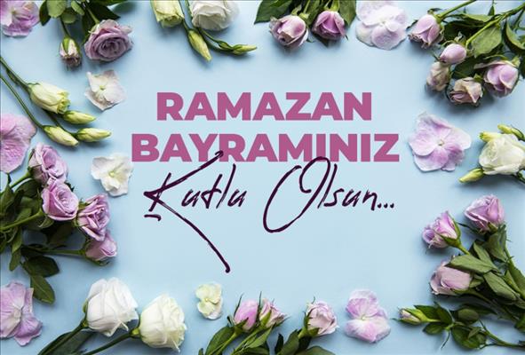 Ramazan Bayramınız Kutlu Olsun..